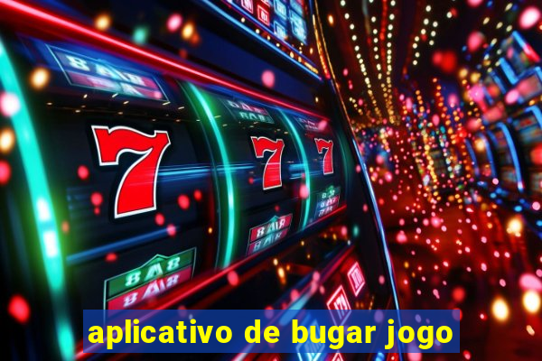 aplicativo de bugar jogo